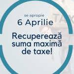 Se apropie 6 Aprilie. Recupereaza suma maxima de taxe!